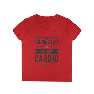 Running Late Is My Cardio Ladies' V-Neck T-Shirt