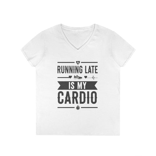 Running Late Is My Cardio Ladies' V-Neck T-Shirt