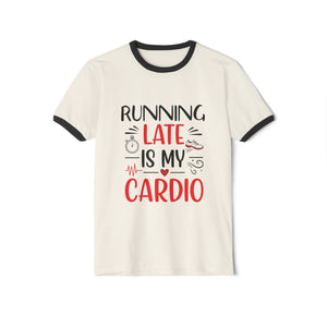 Running Late Is My Cardio T-Shirt