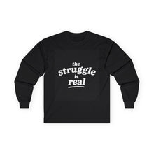 Load image into Gallery viewer, The struggle is real crewneck