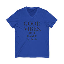 Load image into Gallery viewer, Good Vibes, Bad Dance Moves V-Neck Tee