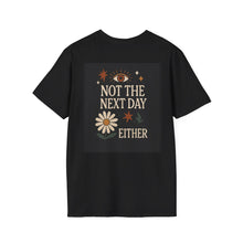Load image into Gallery viewer, Not Today, Not Tomorrow, Not the Next Day Either Tee
