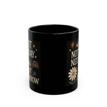 Load image into Gallery viewer, Not Today, Not Tomorrow, Not the Next Day Either Mug