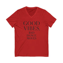 Load image into Gallery viewer, Good Vibes, Bad Dance Moves V-Neck Tee