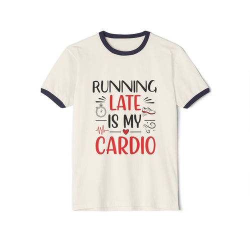 Running Late Is My Cardio T-Shirt