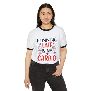 Running Late Is My Cardio T-Shirt
